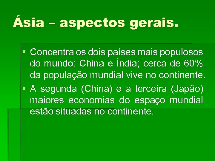 Ásia – aspectos gerais. § Concentra os dois países mais populosos do mundo: China