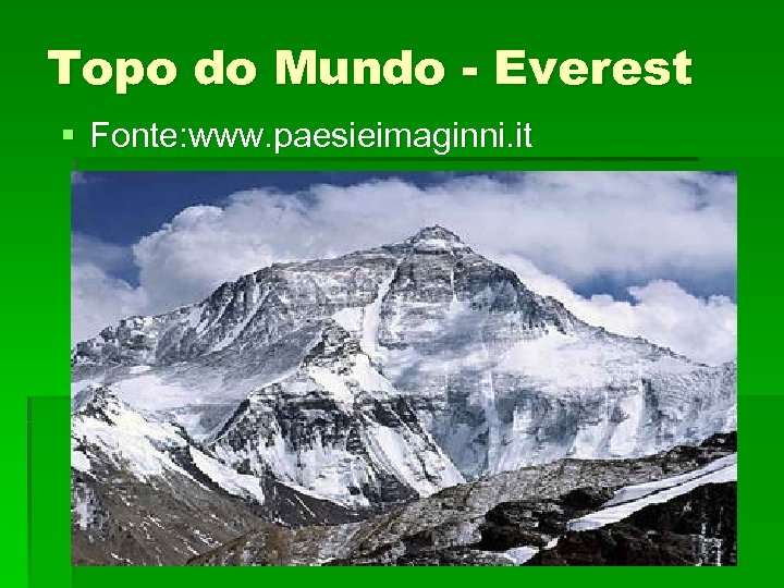 Topo do Mundo - Everest § Fonte: www. paesieimaginni. it 