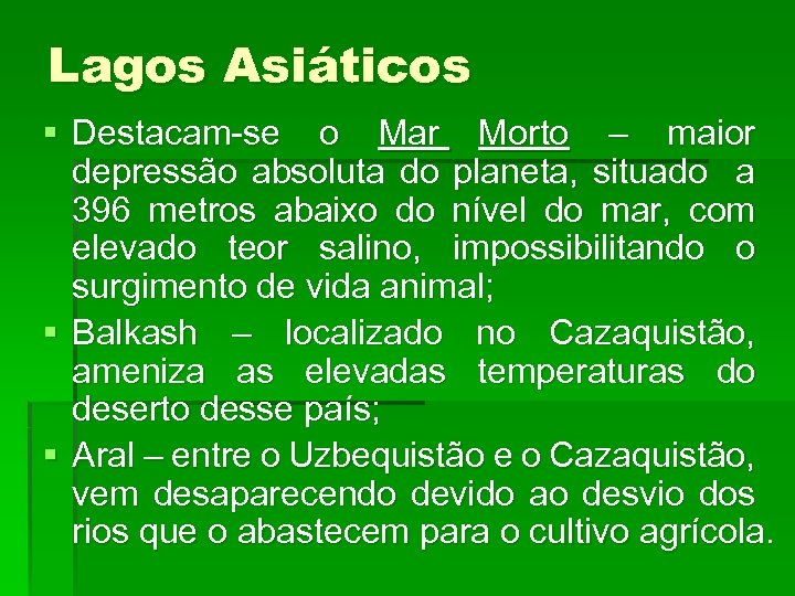 Lagos Asiáticos § Destacam-se o Mar Morto – maior depressão absoluta do planeta, situado