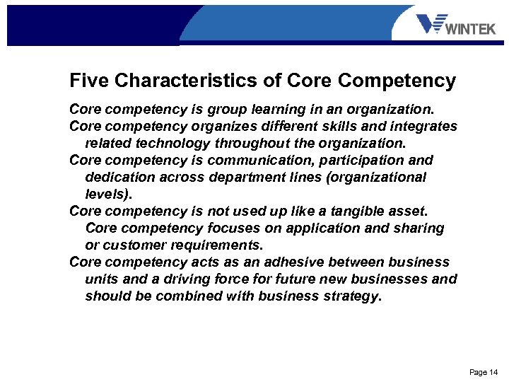 Five Characteristics of Core Competency Core competency is group learning in an organization. Core