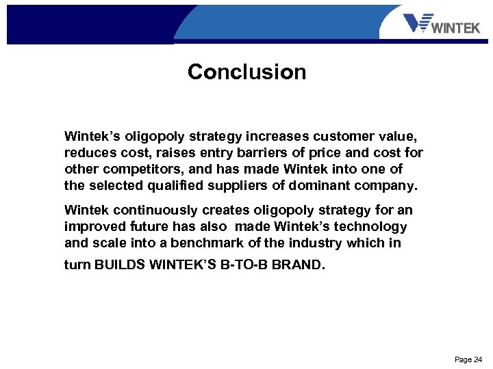 Conclusion Wintek’s oligopoly strategy increases customer value, reduces cost, raises entry barriers of price