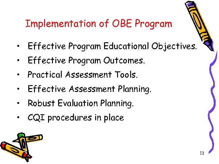 Implementation of OBE Program • Effective Program Educational Objectives. • Effective Program Outcomes. •