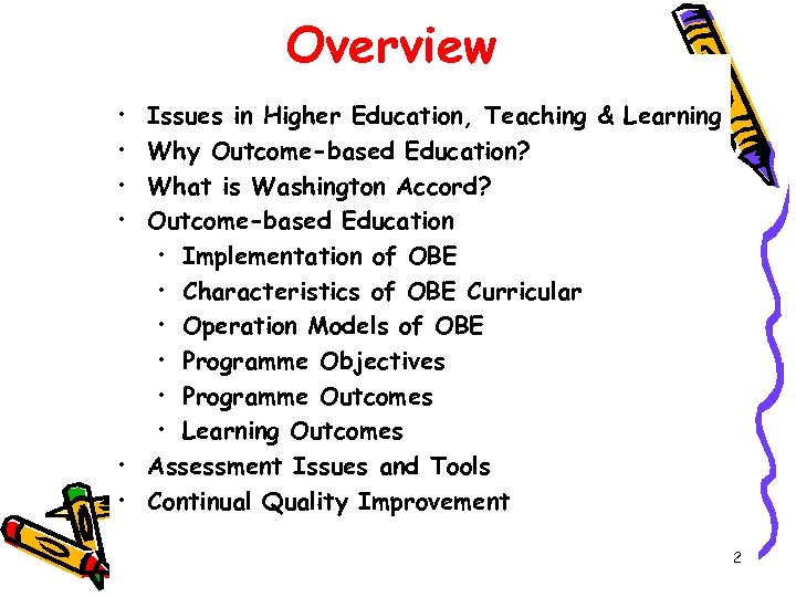 Overview • • Issues in Higher Education, Teaching & Learning Why Outcome-based Education? What