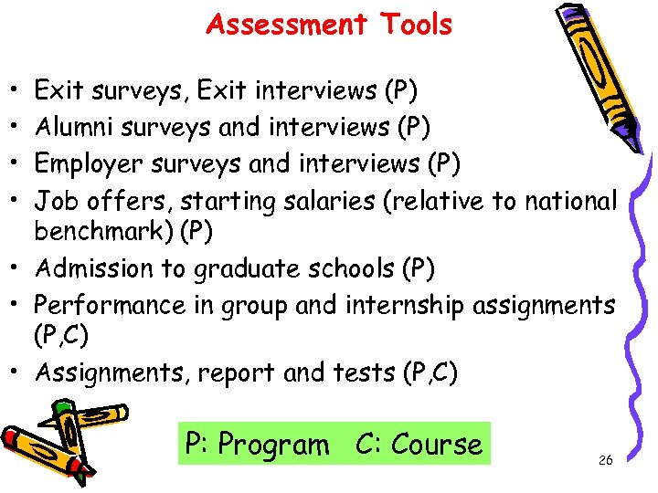 Assessment Tools • • Exit surveys, Exit interviews (P) Alumni surveys and interviews (P)