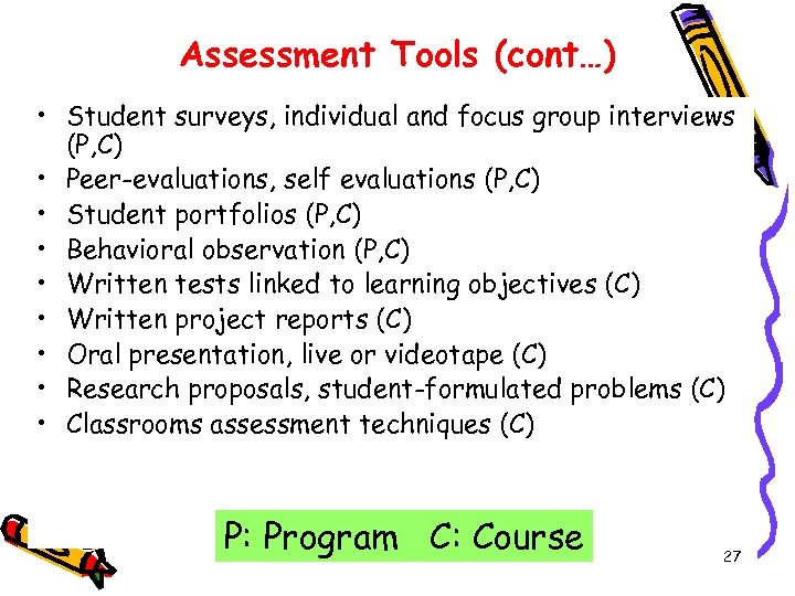 Assessment Tools (cont…) • Student surveys, individual and focus group interviews (P, C) •