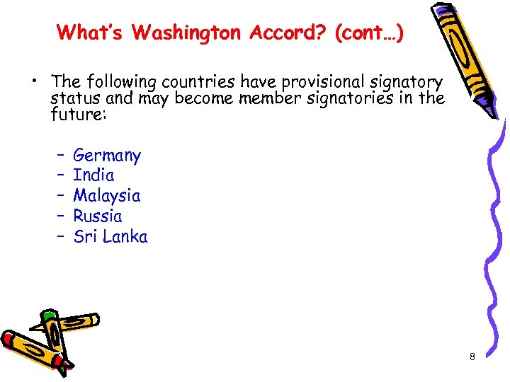 What’s Washington Accord? (cont…) • The following countries have provisional signatory status and may