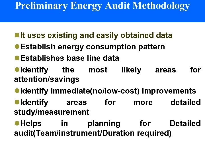Preliminary Energy Audit Methodology l. It uses existing and easily obtained data l. Establish