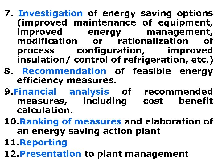 7. Investigation of energy saving options (improved maintenance of equipment, improved energy management, modification