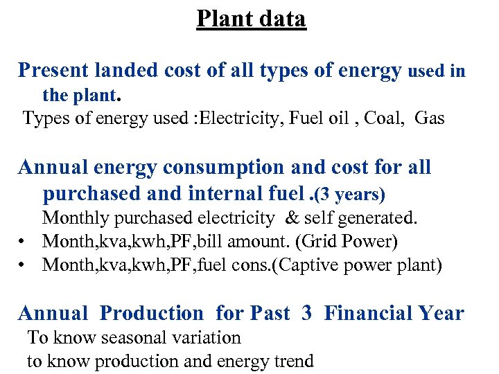 Plant data Present landed cost of all types of energy used in the plant.