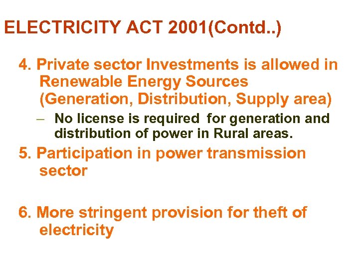 ELECTRICITY ACT 2001(Contd. . ) 4. Private sector Investments is allowed in Renewable Energy