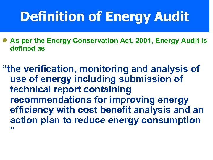 Definition of Energy Audit l As per the Energy Conservation Act, 2001, Energy Audit