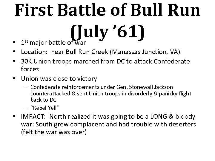 First Battle of Bull Run (July ’ 61) • 1 st major battle of