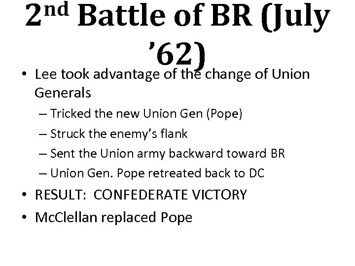 nd 2 Battle of BR (July ’ 62)change of Union • Lee took advantage