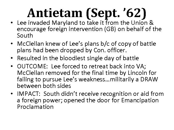Antietam (Sept. ’ 62) • Lee invaded Maryland to take it from the Union