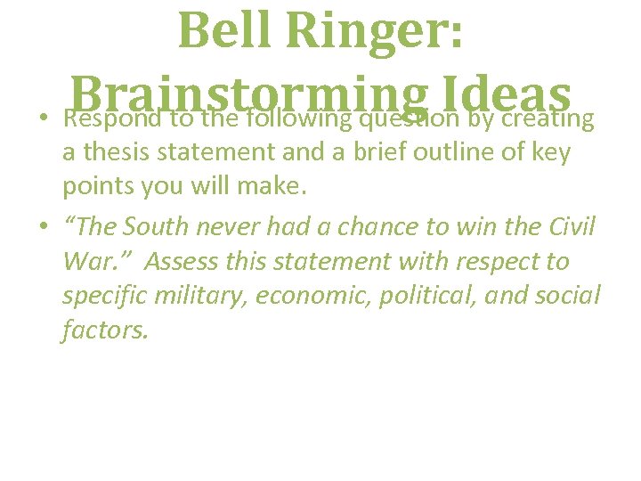 Bell Ringer: Brainstorming Ideas • Respond to the following question by creating a thesis