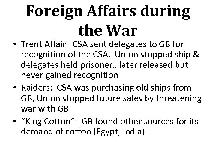 Foreign Affairs during the War • Trent Affair: CSA sent delegates to GB for