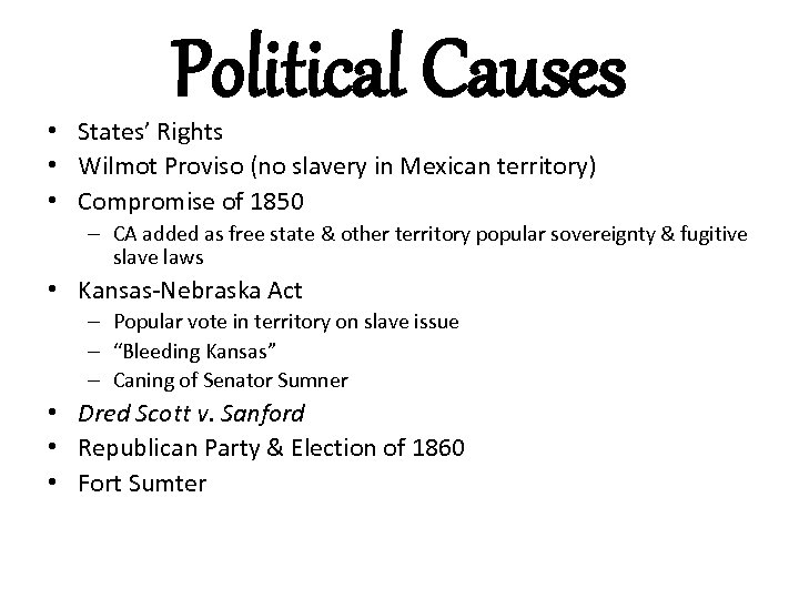 Political Causes • States’ Rights • Wilmot Proviso (no slavery in Mexican territory) •