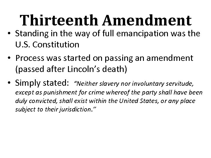 Thirteenth Amendment • Standing in the way of full emancipation was the U. S.