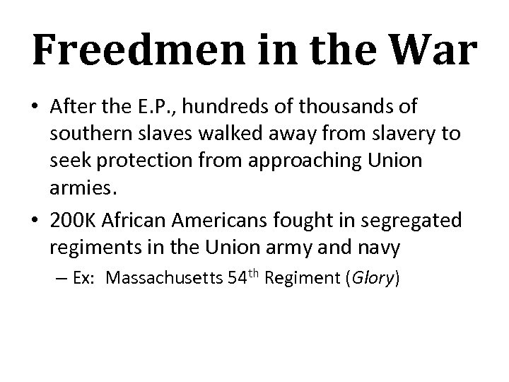 Freedmen in the War • After the E. P. , hundreds of thousands of