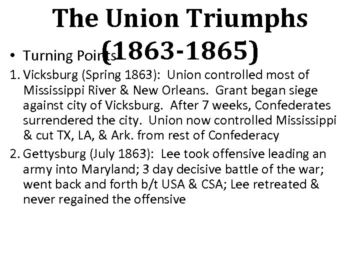 The Union Triumphs (1863 -1865) • Turning Points 1. Vicksburg (Spring 1863): Union controlled