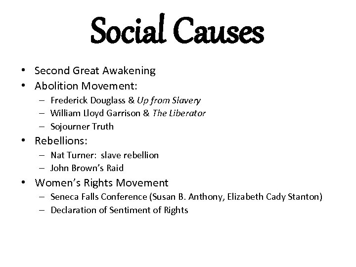 Social Causes • Second Great Awakening • Abolition Movement: – Frederick Douglass & Up