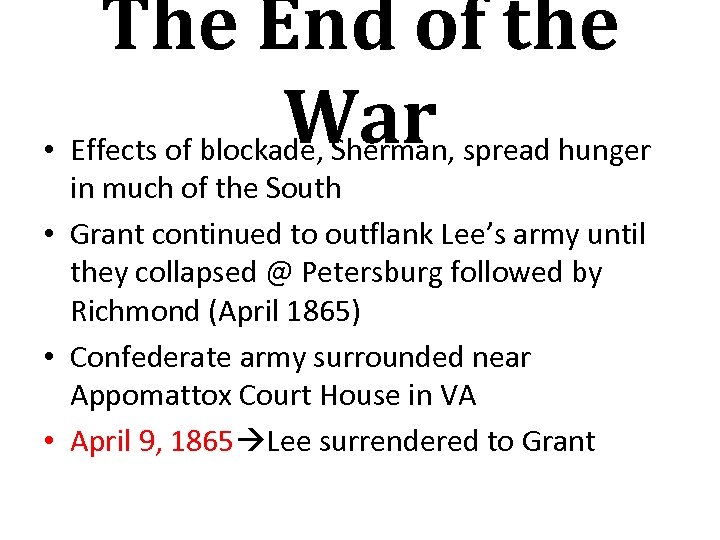 The End of the War spread hunger • Effects of blockade, Sherman, in much