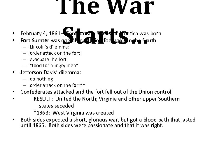 The War Starts… • February 4, 1861—Confederate States of America was born • Fort