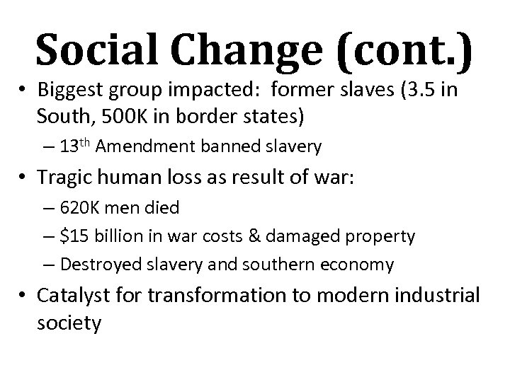 Social Change (cont. ) • Biggest group impacted: former slaves (3. 5 in South,