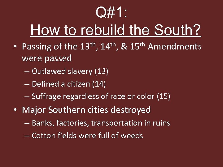 Q#1: How to rebuild the South? • Passing of the 13 th, 14 th,