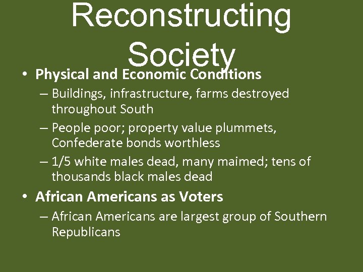 Reconstructing Society • Physical and Economic Conditions – Buildings, infrastructure, farms destroyed throughout South