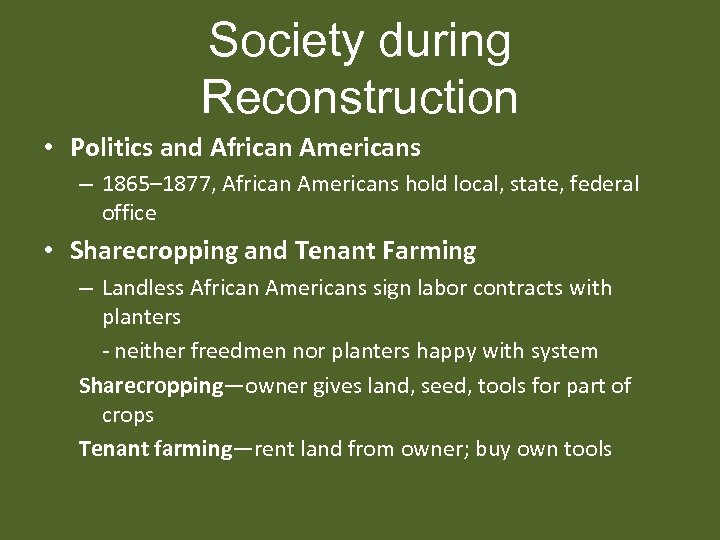 Society during Reconstruction • Politics and African Americans – 1865– 1877, African Americans hold