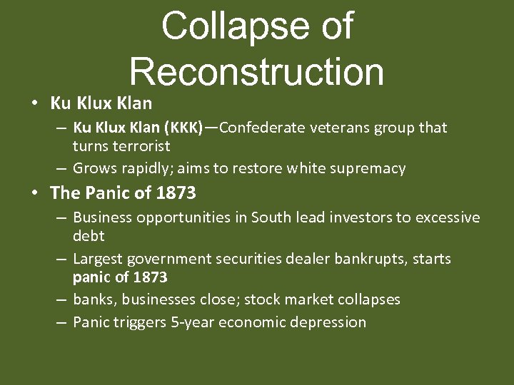 Collapse of Reconstruction • Ku Klux Klan – Ku Klux Klan (KKK)—Confederate veterans group
