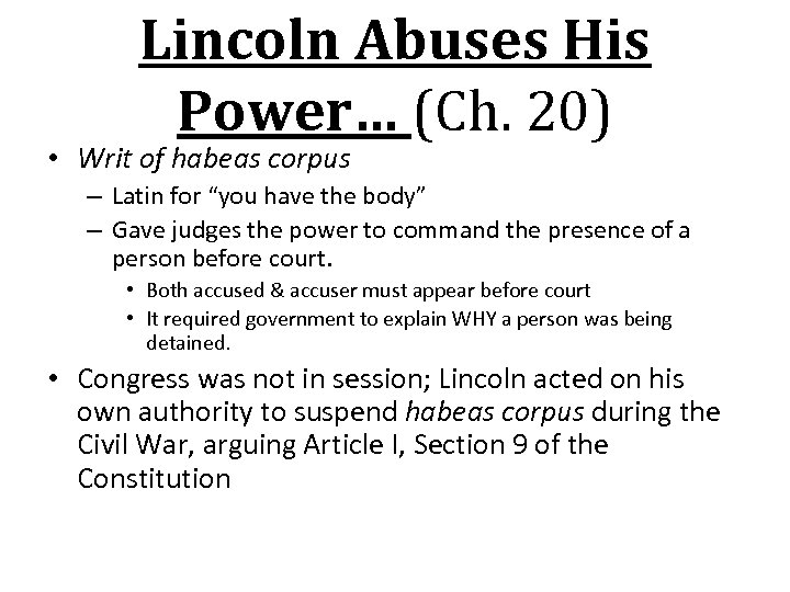 Lincoln Abuses His Power… (Ch. 20) • Writ of habeas corpus – Latin for