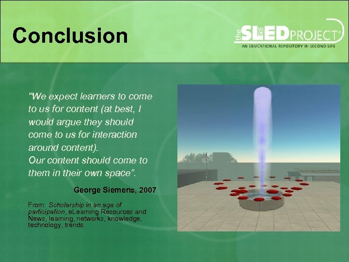 Conclusion “We expect learners to come to us for content (at best, I would