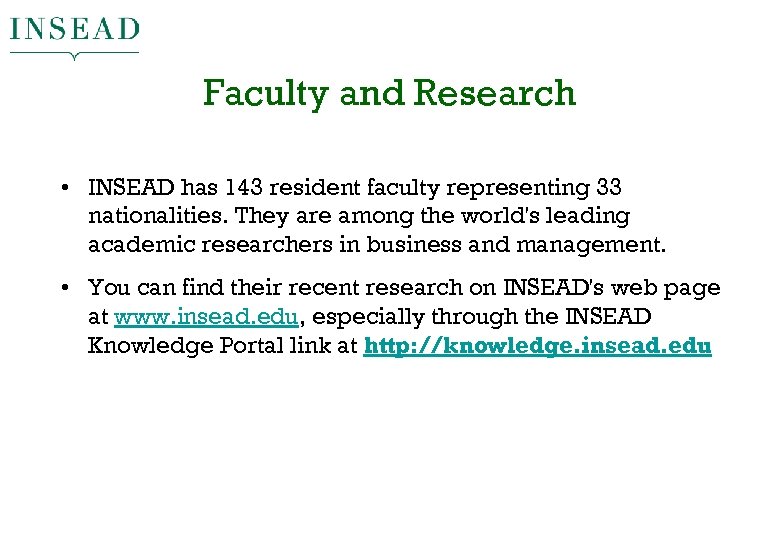 Faculty and Research • INSEAD has 143 resident faculty representing 33 nationalities. They are