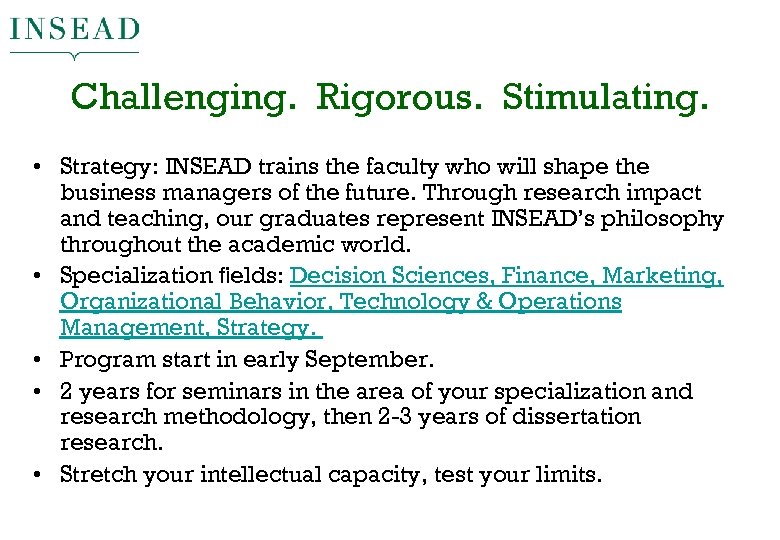 Challenging. Rigorous. Stimulating. • Strategy: INSEAD trains the faculty who will shape the business