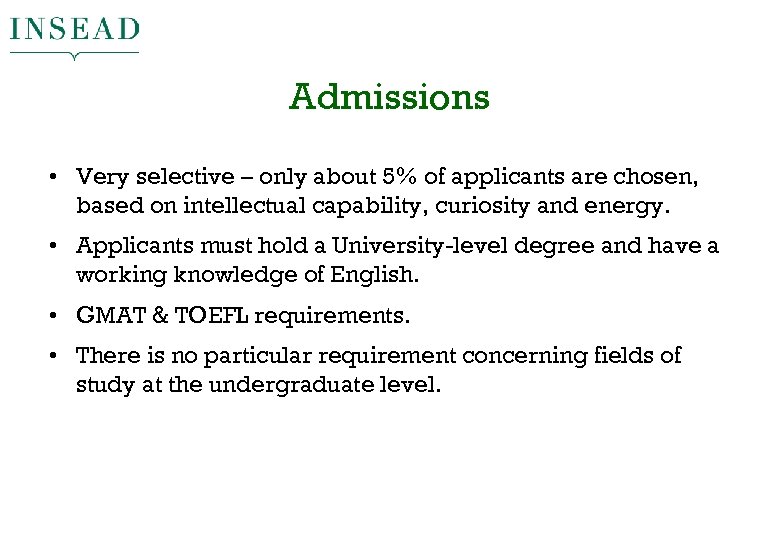 Admissions • Very selective – only about 5% of applicants are chosen, based on