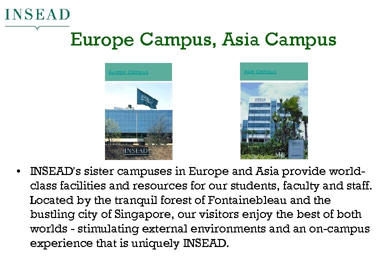 Europe Campus, Asia Campus Europe Campus Asia Campus • INSEAD's sister campuses in Europe