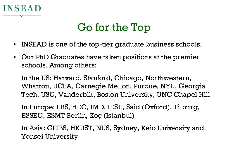 Go for the Top • INSEAD is one of the top-tier graduate business schools.