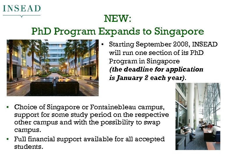 NEW: Ph. D Program Expands to Singapore • Starting September 2008, INSEAD will run