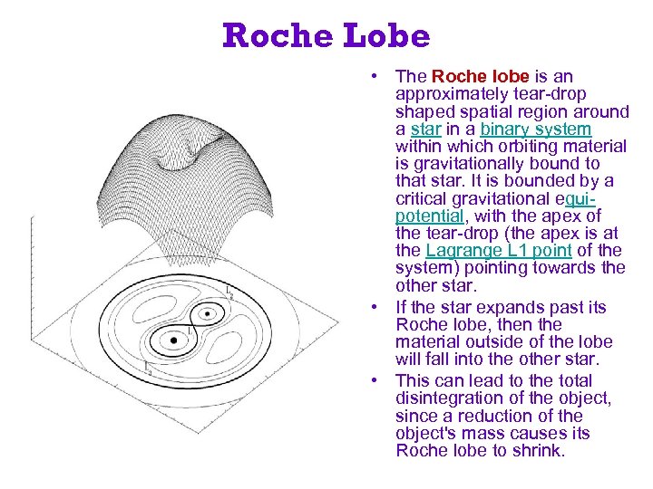 Roche Lobe • The Roche lobe is an approximately tear-drop shaped spatial region around