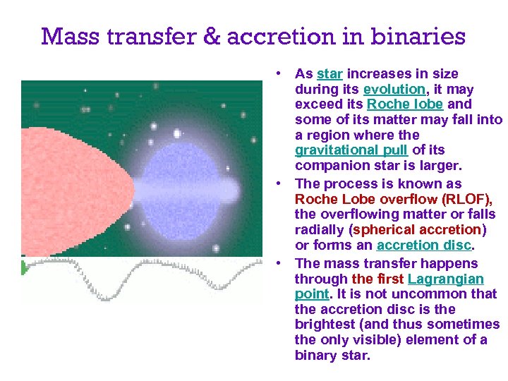 Mass transfer & accretion in binaries • As star increases in size during its