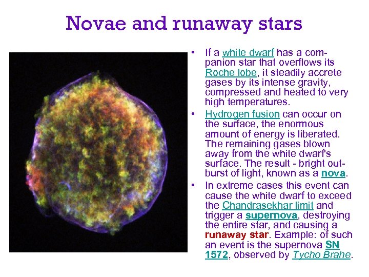 Novae and runaway stars • If a white dwarf has a companion star that