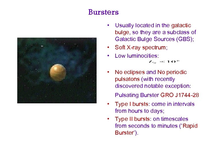 Bursters • Usually located in the galactic bulge, so they are a subclass of