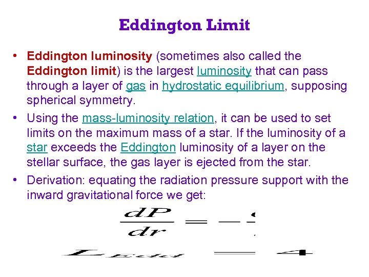 Eddington Limit • Eddington luminosity (sometimes also called the Eddington limit) is the largest