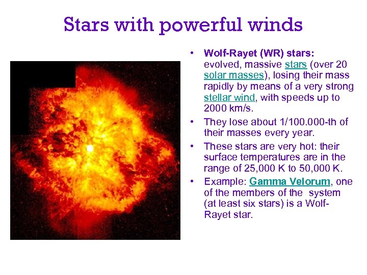 Stars with powerful winds • Wolf-Rayet (WR) stars: evolved, massive stars (over 20 solar