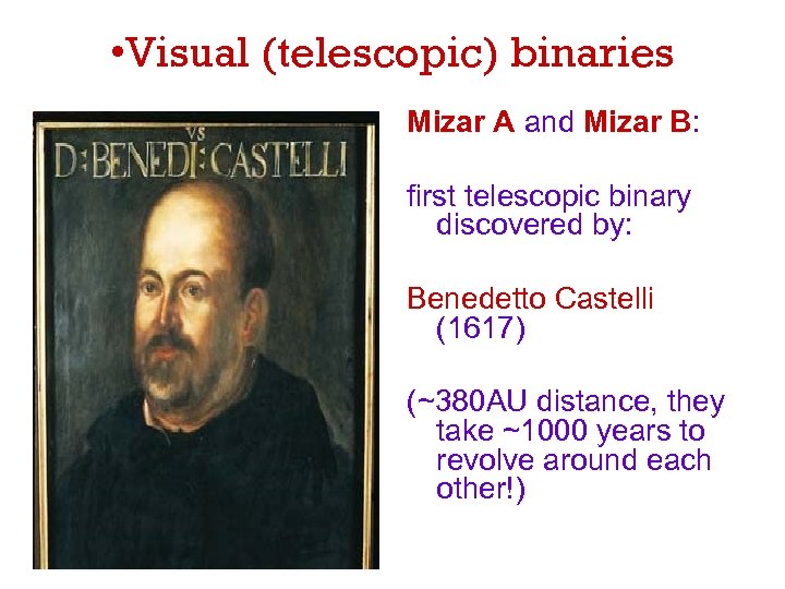  • Visual (telescopic) binaries Mizar A and Mizar B: first telescopic binary discovered