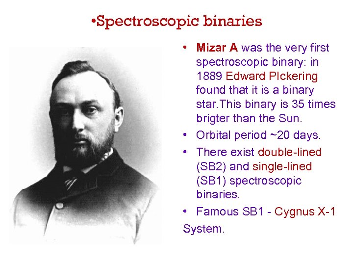  • Spectroscopic binaries • Mizar A was the very first spectroscopic binary: in