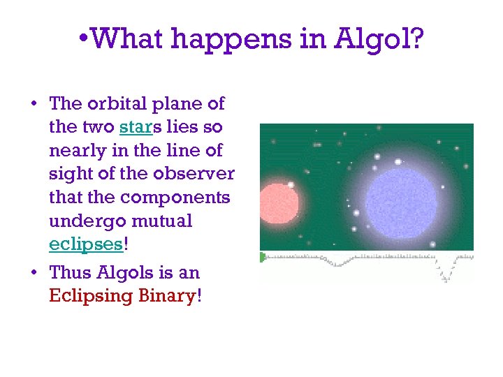  • What happens in Algol? • The orbital plane of the two stars