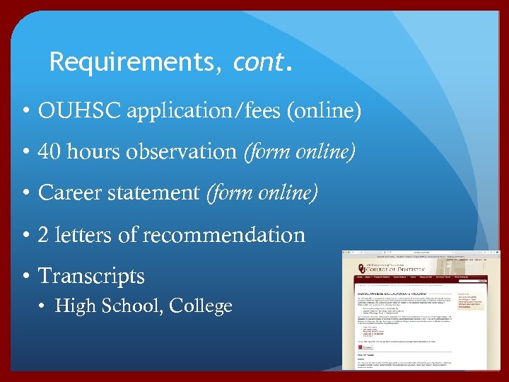 Requirements, cont. • OUHSC application/fees (online) • 40 hours observation (form online) • Career